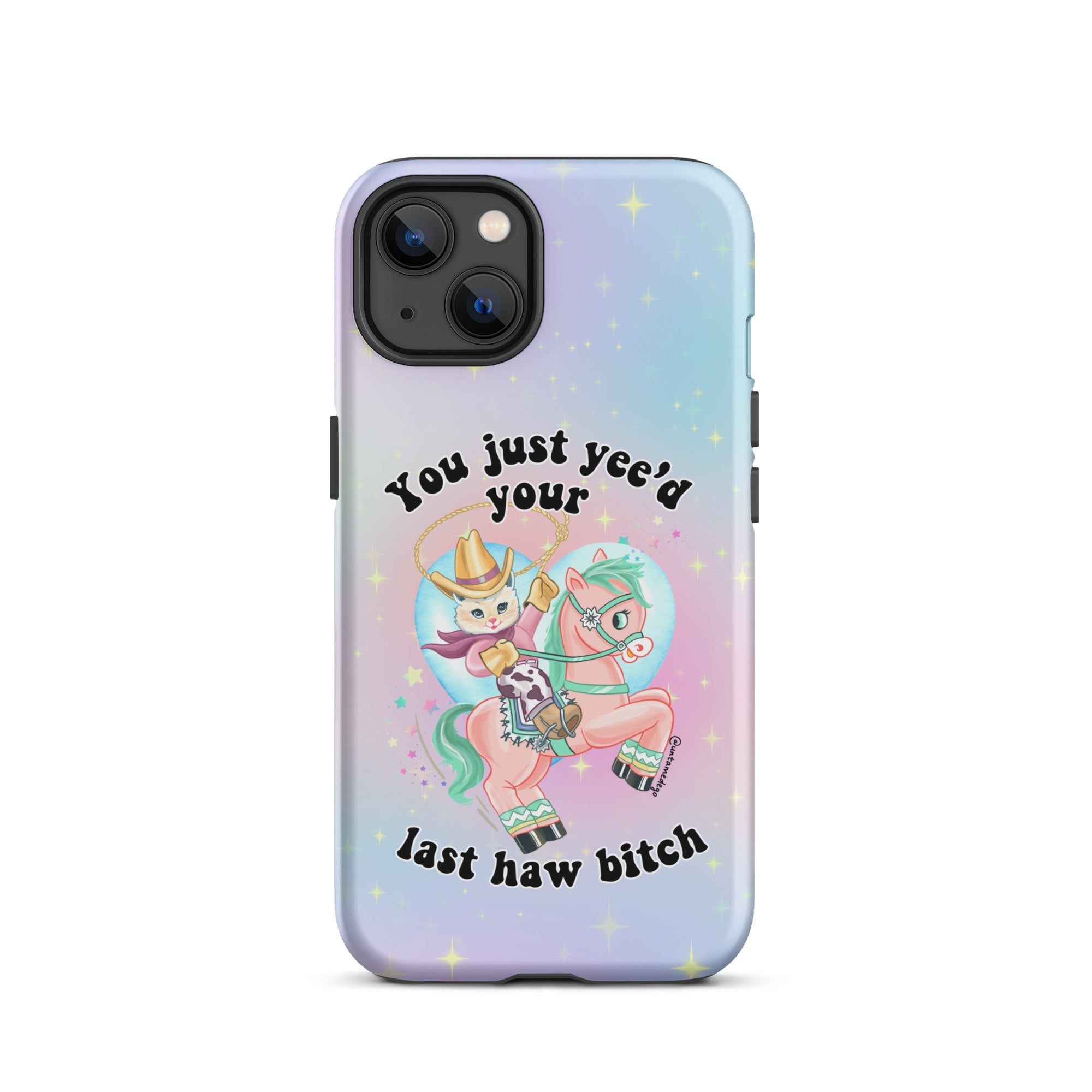You Just Yee'd Your Last Haw Bitch Tough Case for iPhone® - UntamedEgo LLC.