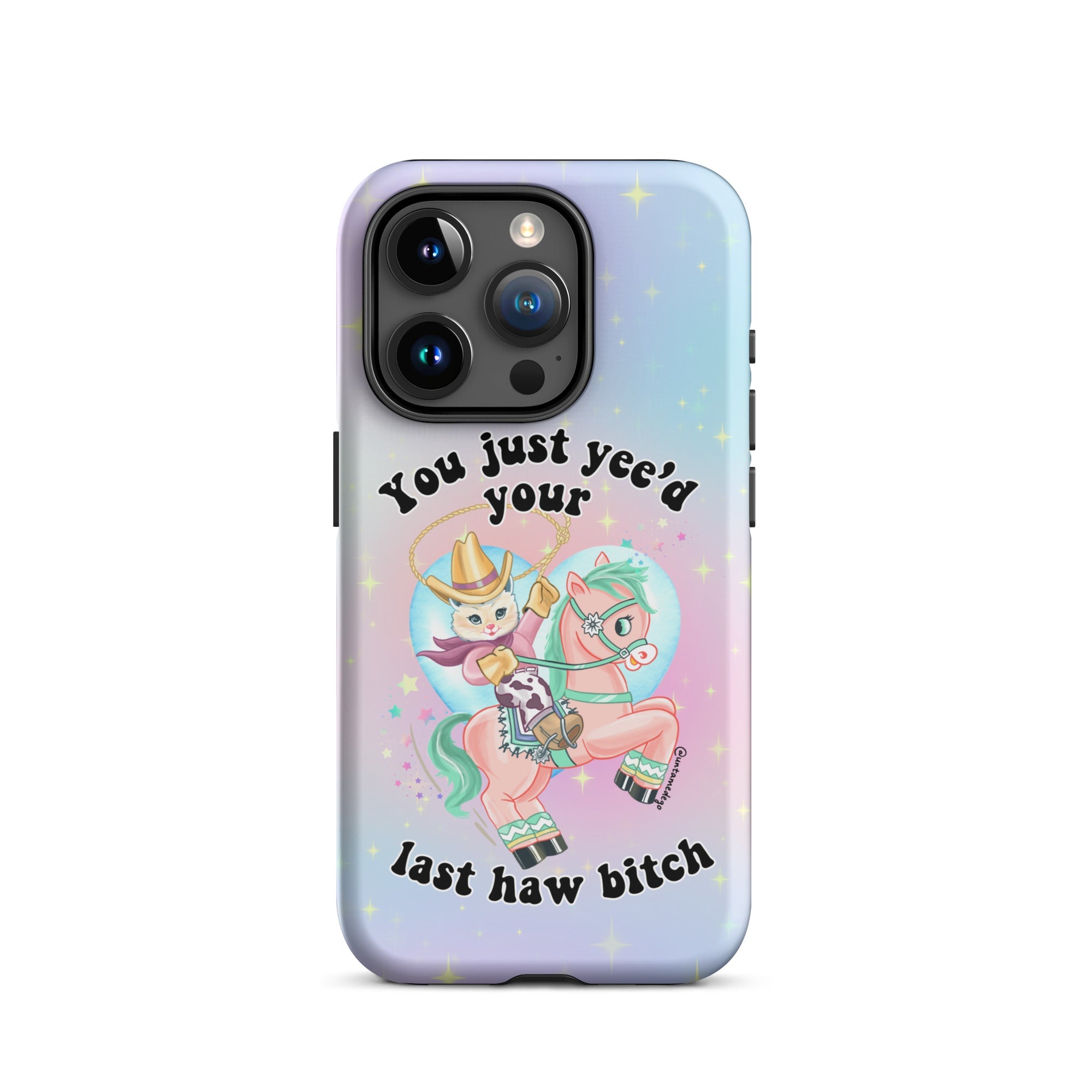 You Just Yee'd Your Last Haw Bitch Tough Case for iPhone® - UntamedEgo LLC.