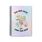 You Just Yee'd Your Last Haw Spiral Notebook - Ruled Line - UntamedEgo LLC.