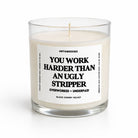 You Work Harder Than An Ugly Stripper | Glass Candle - UntamedEgo LLC.