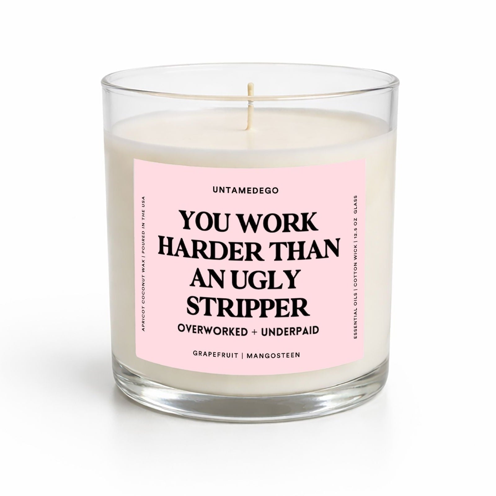 You Work Harder Than An Ugly Stripper | Pink Label Glass Candle - UntamedEgo LLC.