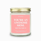 You're An Awesome Mom Keep That Shit Up Candle - UntamedEgo LLC.