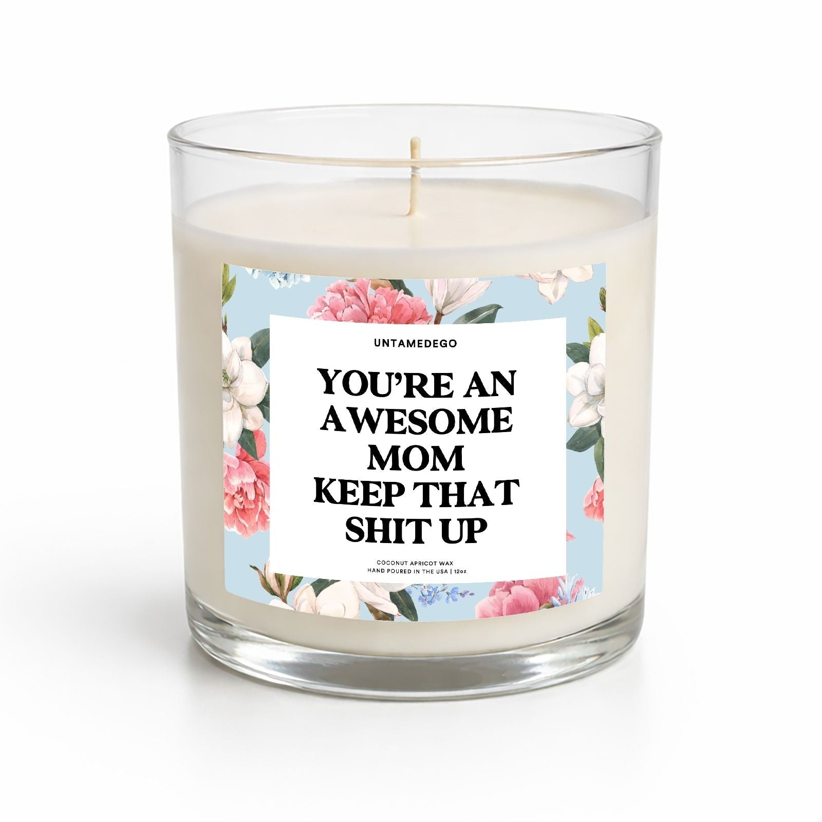 You're An Awesome Mom Keep That Shit Up Glass Candle - UntamedEgo LLC.