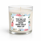 You're An Awesome Mom Keep That Shit Up Glass Candle - UntamedEgo LLC.