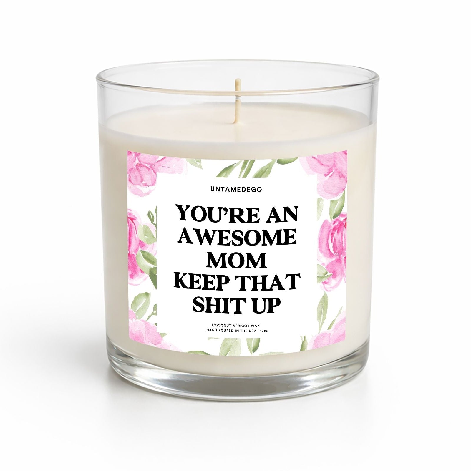 You're An Awesome Mom Keep That Shit Up Glass Candle - UntamedEgo LLC.