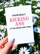 You're Really Kicking Ass At This Whole Mom Thing Card - UntamedEgo LLC.