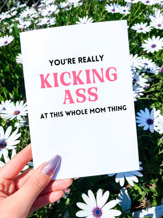 You're Really Kicking Ass At This Whole Mom Thing Card