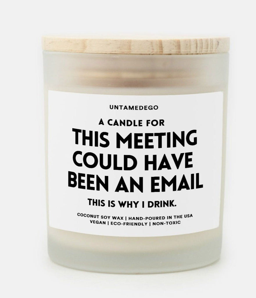 A Candle For This Meeting Could Have Been An Email Frosted Glass Jar Candle - UntamedEgo LLC.