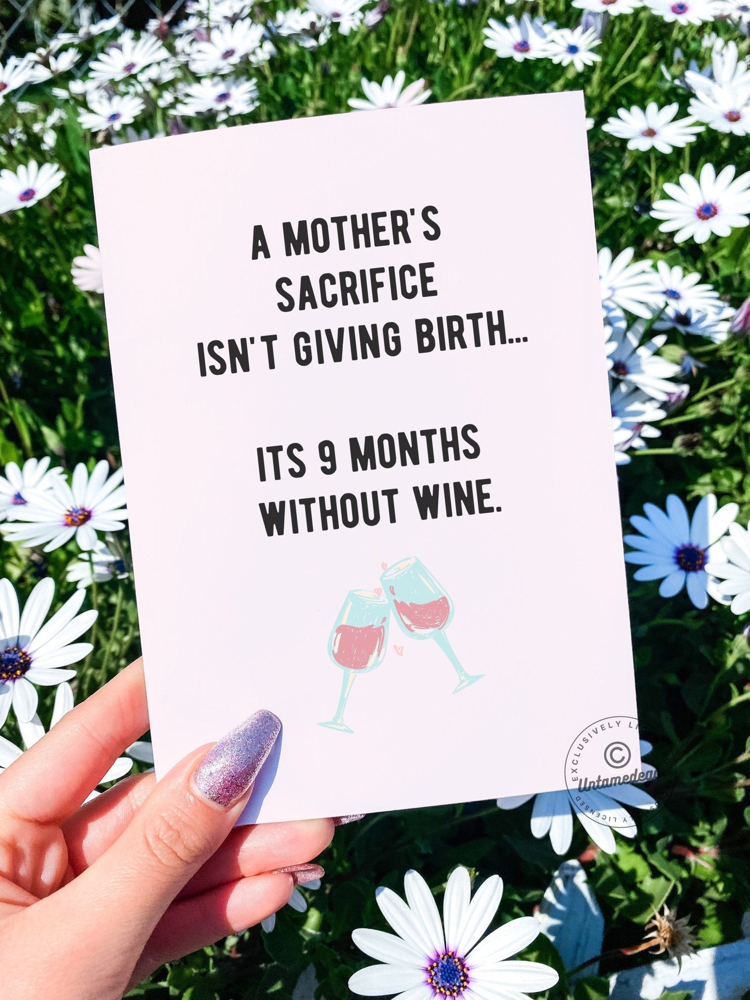 A Mother's Sacrifice Isn't Giving Birth It's 9 Months Without Wine Greeting Card - UntamedEgo LLC.