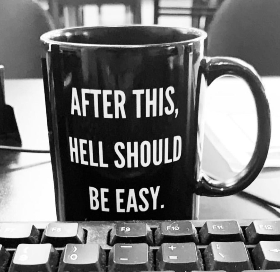 After This Hell Should Be Easy 15oz Mug - UntamedEgo LLC.