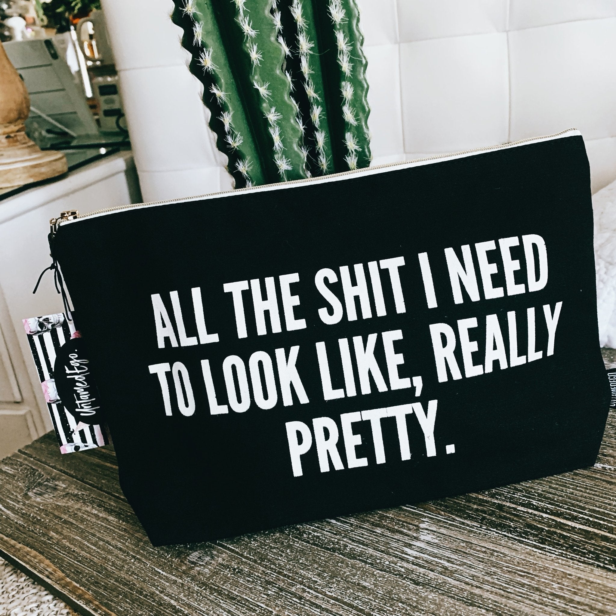 All The Shit I Need To Look Like Really Pretty Cosmetic Bag - UntamedEgo LLC.