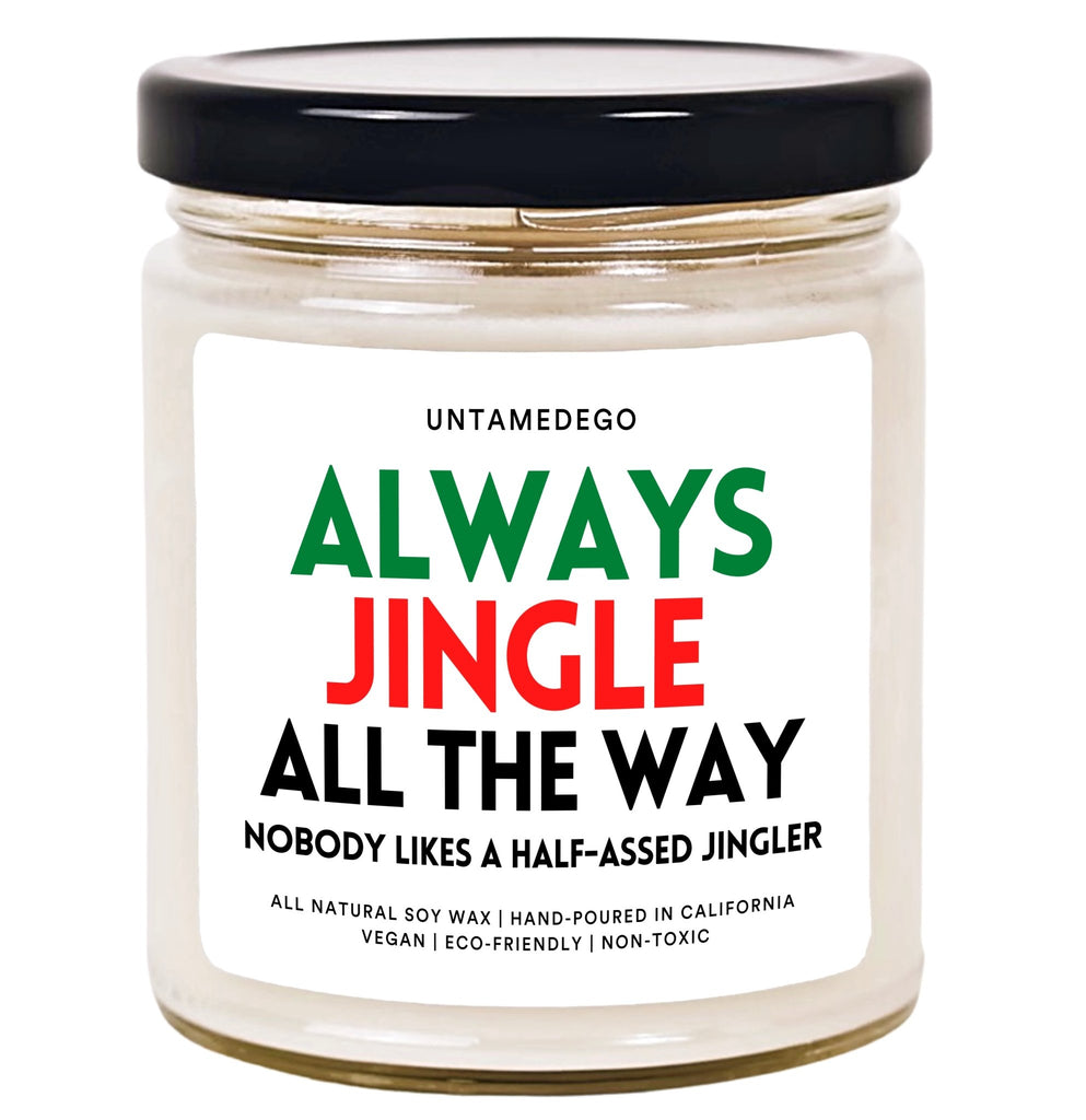 Always Jingle All The Way Hand Poured Candle - UntamedEgo LLC.