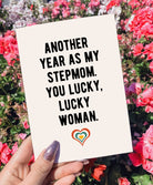 Another Year As My Stepmom You Lucky Lucky Woman Greeting Card - UntamedEgo LLC.