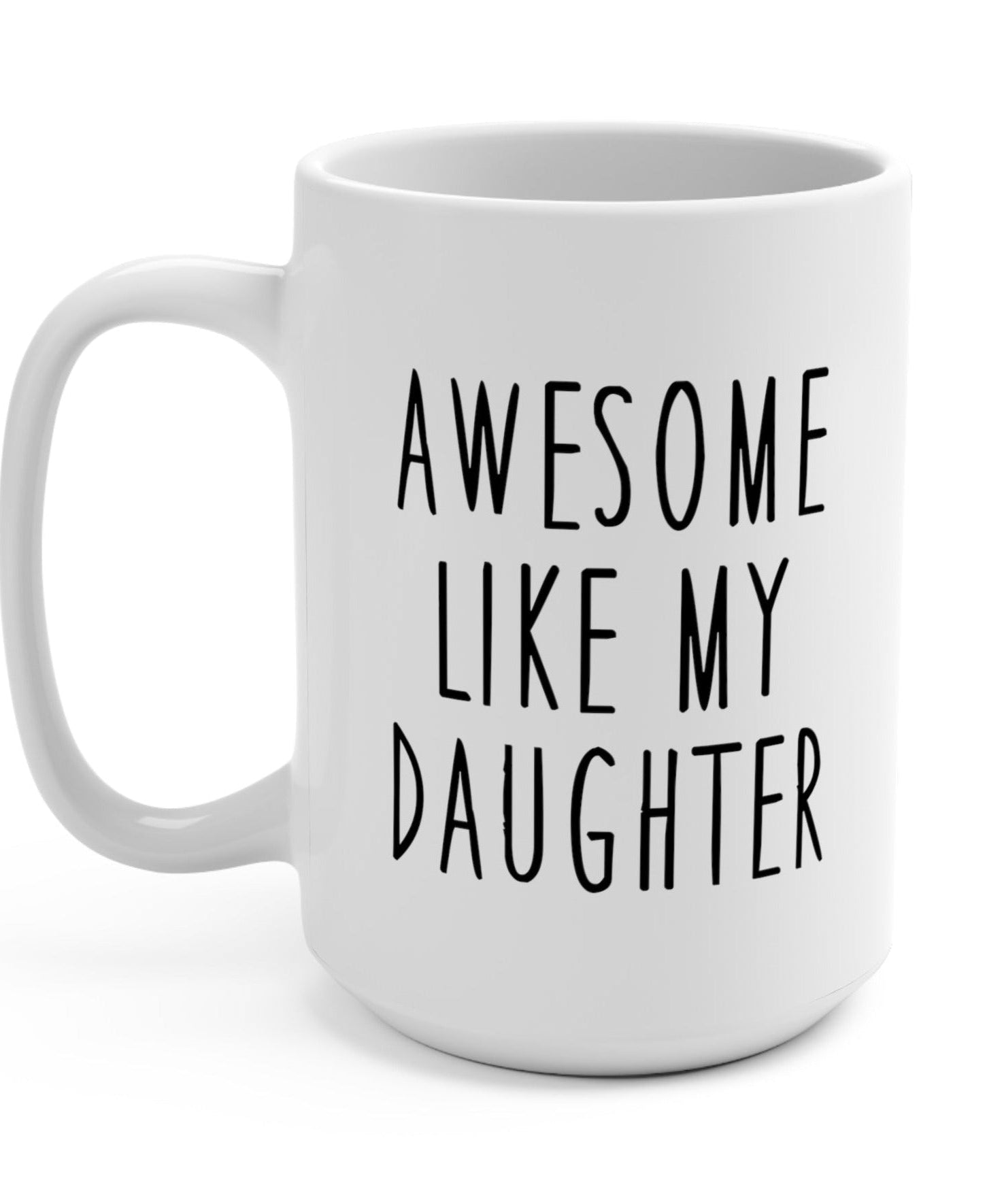 Awesome Like My Daughter Mug - UntamedEgo LLC.