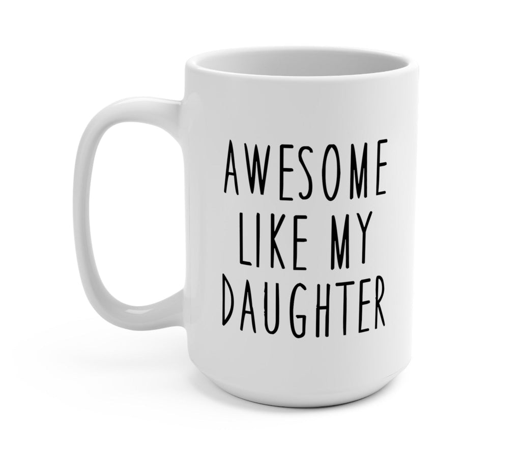 Awesome Like My Daughter Mug - UntamedEgo LLC.