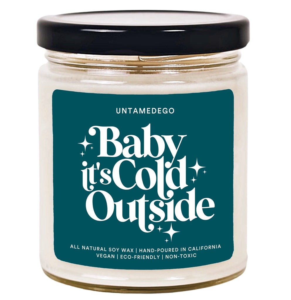 Baby It's Cold Outside Hand Poured Candle - UntamedEgo LLC.