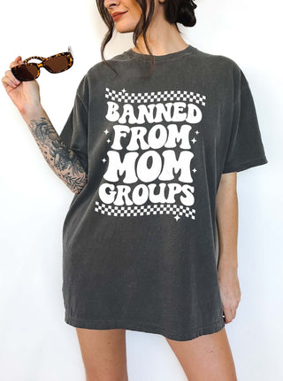 Banned From Mom Groups Tee - UntamedEgo LLC.