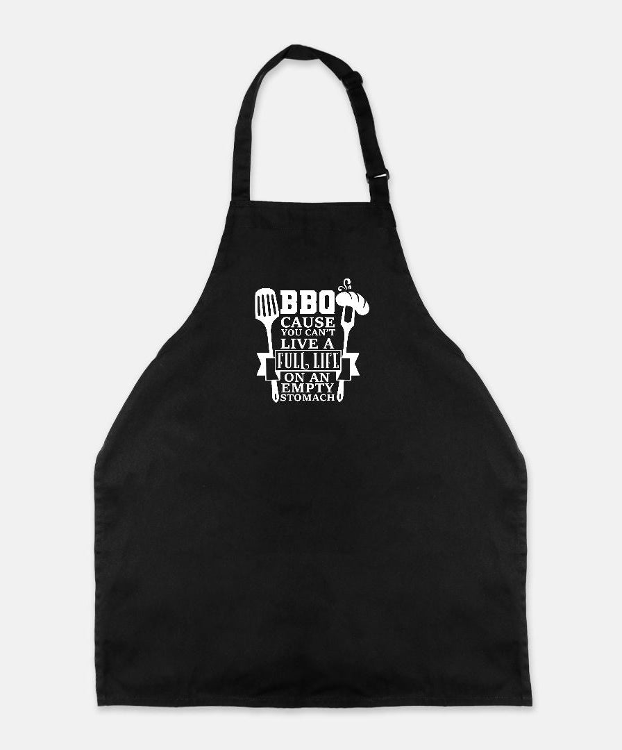 BBQ Cause You Can't Live A Full Life On An Empty Stomach Apron - UntamedEgo LLC.