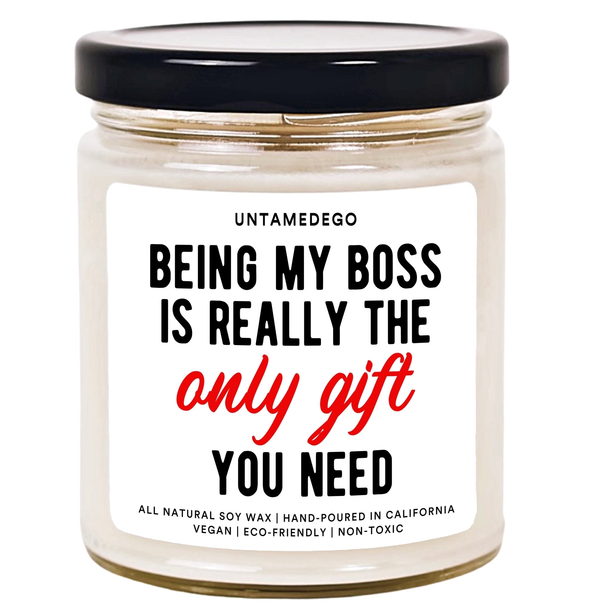 Being My Boss Is Really The Only Gift You Need Hand Poured Candle - UntamedEgo LLC.