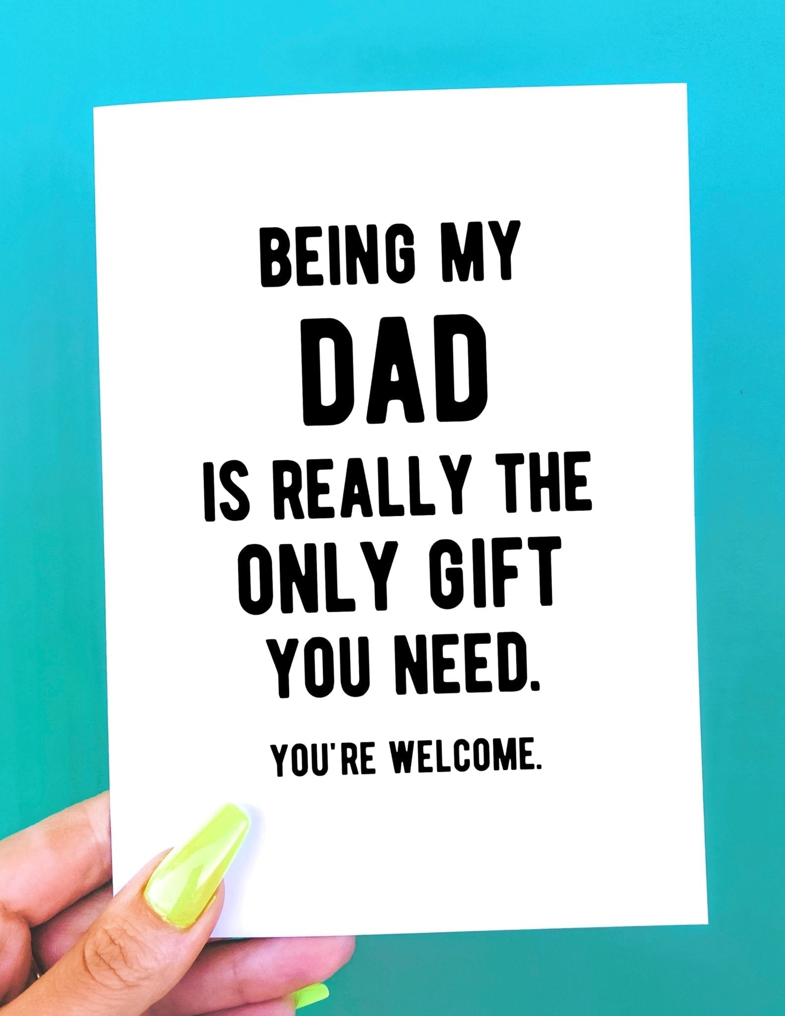 Being My Dad Is Really The Only Gift You Need Funny Father's Day Card - UntamedEgo LLC.