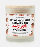 Being My Sister Is The Only Gift You Need Frosted Glass Jar Candle - UntamedEgo LLC.