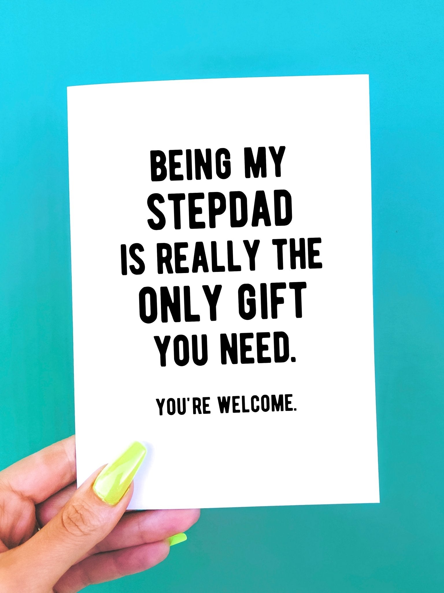 Being My Stepdad Is Really The Only Gift You Need Greeting Card - UntamedEgo LLC.