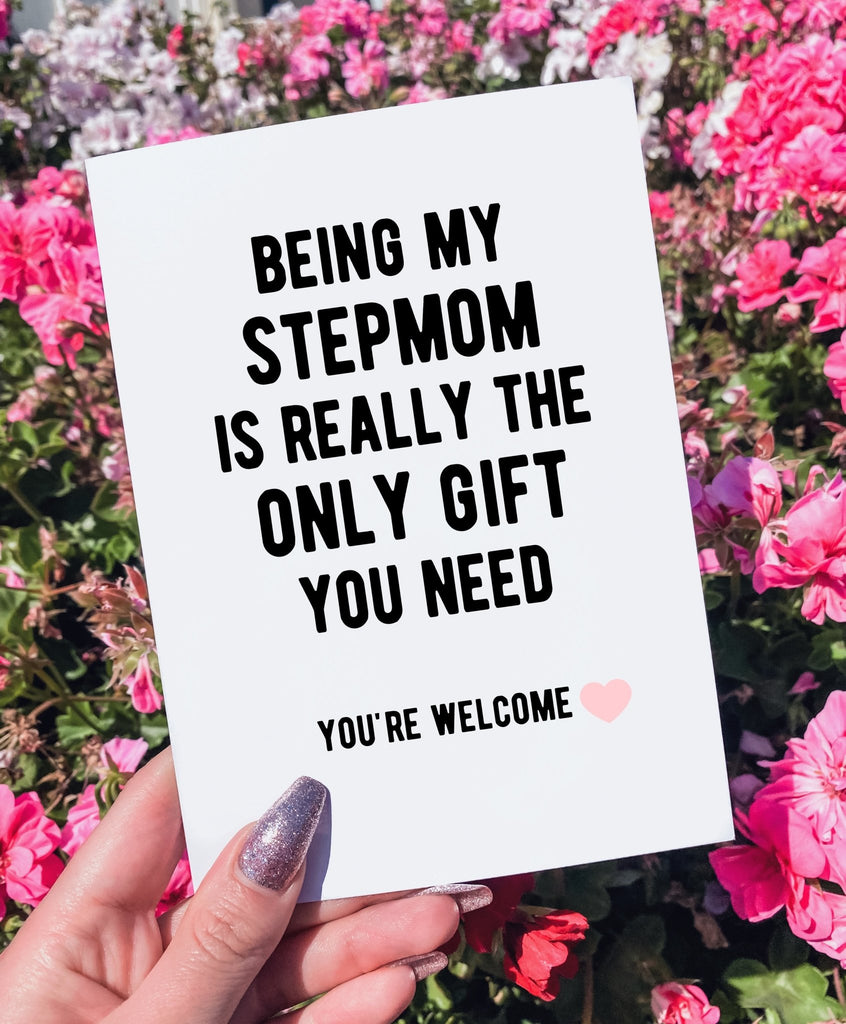 Being My Stepmom Is Really The Only Gift You Need Mother's Day Greeting Card - UntamedEgo LLC.