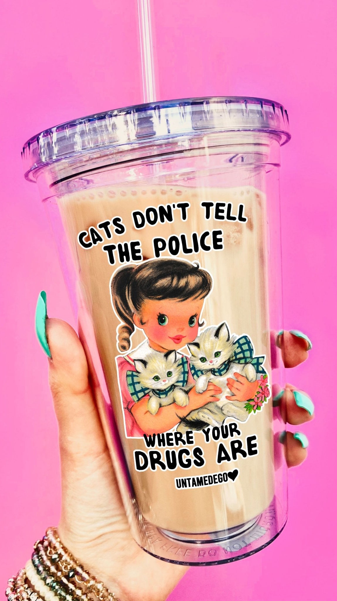 Cats Don't Tell The Police Where Your Drugs Are Acrylic Tumbler - UntamedEgo LLC.