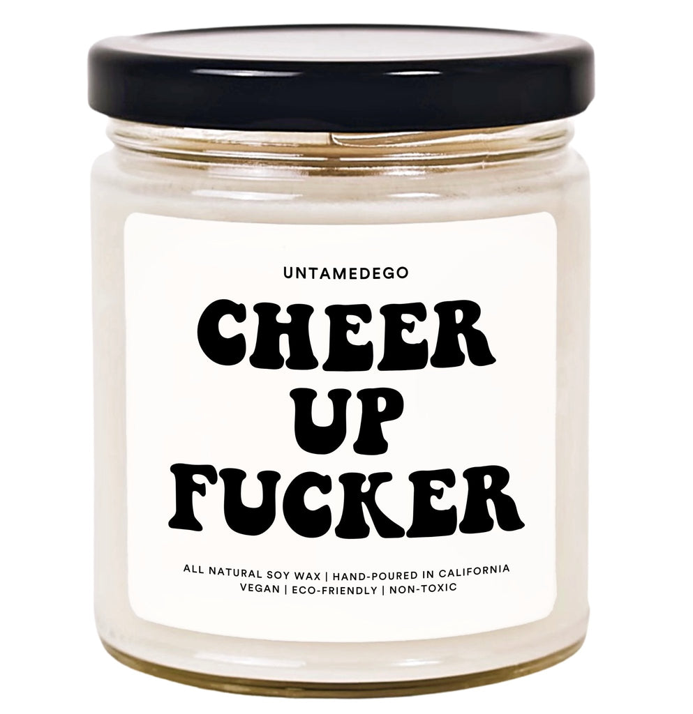 Cheer Up Fucker Hand Poured Candle - UntamedEgo LLC.