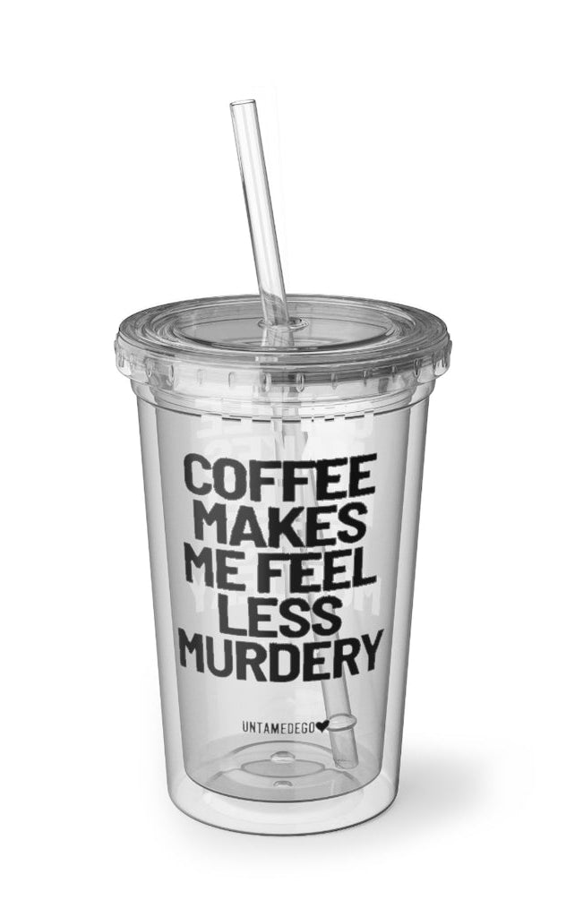Coffee Makes Me Feel Less Murdery Acrylic Tumbler - UntamedEgo LLC.