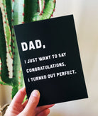 Dad Congratulations I turned Out Perfect Funny Father's Day Card - UntamedEgo LLC.