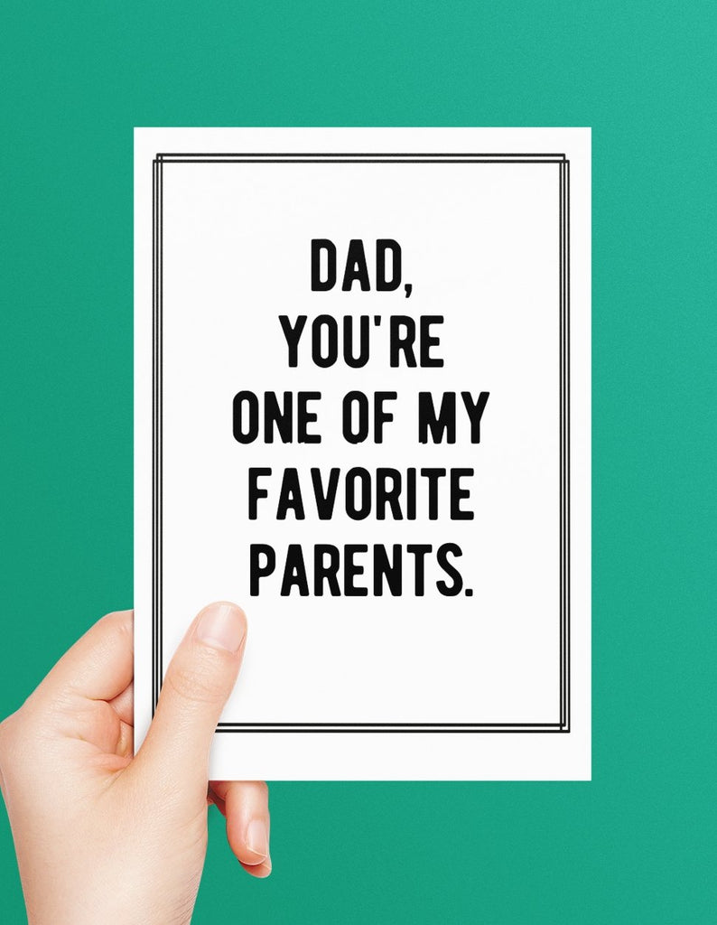 Dad You're One Of My Favorite Parent Greeting Card - UntamedEgo LLC.