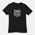 Dad You've Always Been Like A Father To Me Tee - UntamedEgo LLC.