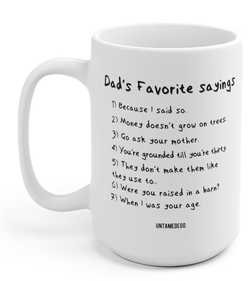 Dad's Favorite Sayings 15oz Mug - UntamedEgo LLC.