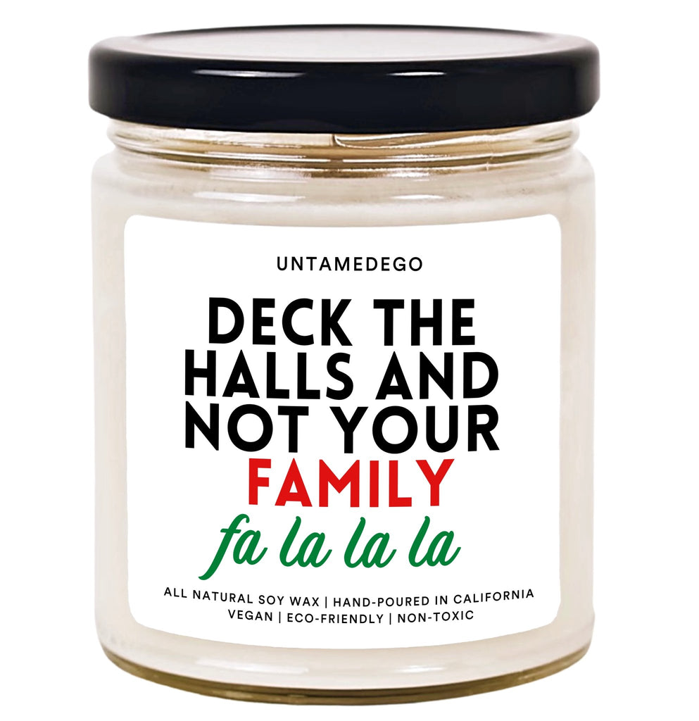 Deck The Halls And Not Your Family Fa La La La La Hand Poured Candle - UntamedEgo LLC.