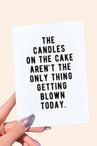 Dirty Birthday Card For Him- The Candles On The Cake Aren't The Only Thing Getting Blown Today Birthday Card - UntamedEgo LLC.