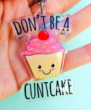 Don't Be A C Cake Acrylic Keychain - UntamedEgo LLC.