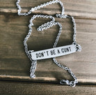 Don't Be A Cunt Necklace - UntamedEgo LLC.