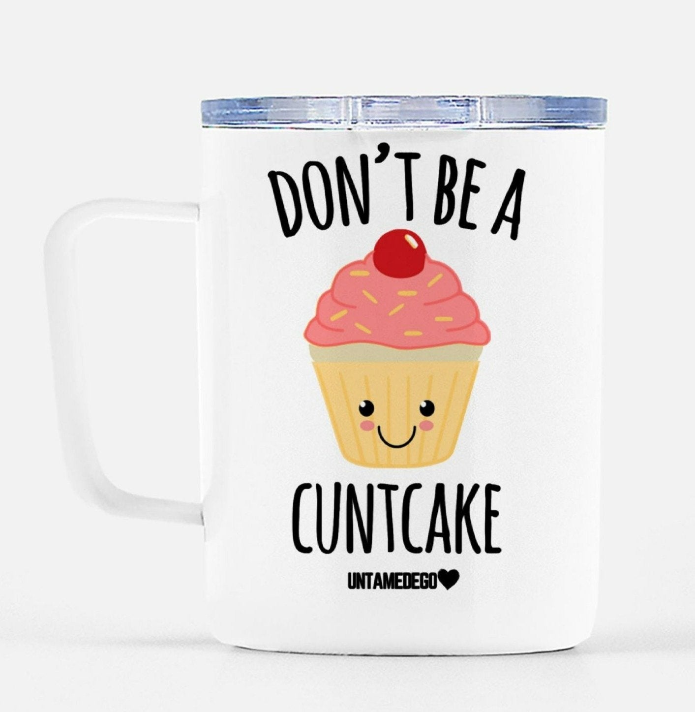 Don't Be A Cuntcake Travel Mug - UntamedEgo LLC.