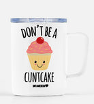 Don't Be A Cuntcake Travel Mug - UntamedEgo LLC.
