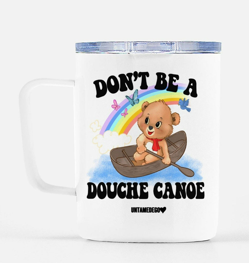 Don't Be A Douche Canoe Lolly The Bear Travel Mug - UntamedEgo LLC.