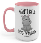 Don't Be A Hippo-Twatamus Mug - UntamedEgo LLC.
