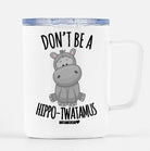 Don't Be A Hippo-Twatamus Travel Mug - UntamedEgo LLC.