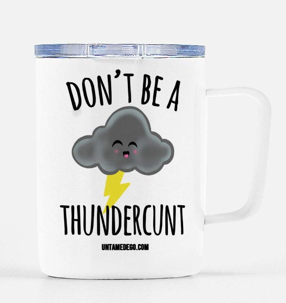 Don't Be A Thindercunt Travel Mug - UntamedEgo LLC.