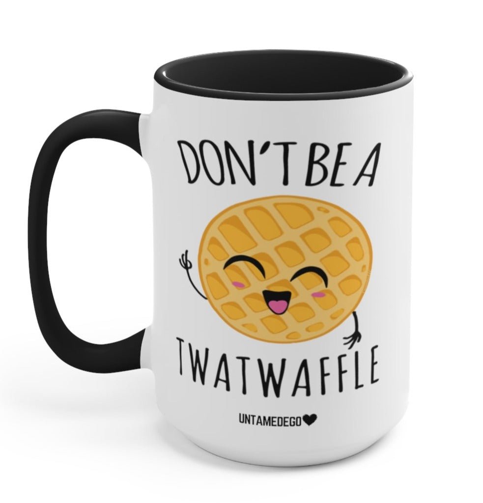 Don't Be A Twatwaffle 15oz Mug - UntamedEgo LLC.