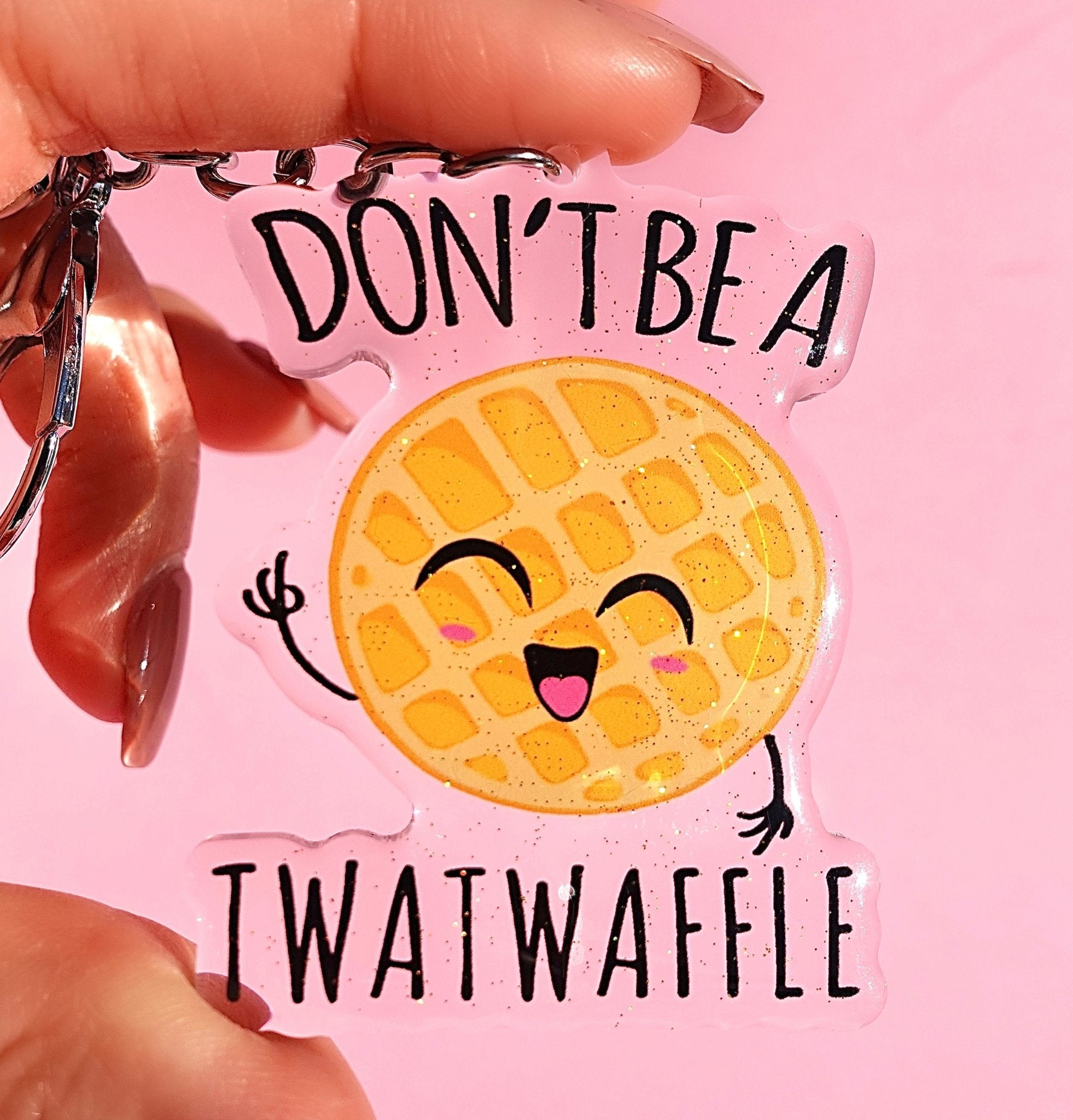Don't Be A Twatwaffle Acrylic Keychain - UntamedEgo LLC.