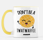 Don't Be A Twatwaffle Mug 11 oz. (Yellow + White) - UntamedEgo LLC.