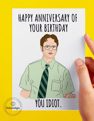 Dwight Birthday Card- Happy Anniversary Of Your Birthday You Idiot - UntamedEgo LLC.