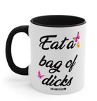 Eat A Bag Of Dicks 11oz Mug - UntamedEgo LLC.