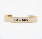 Eat A D*ck Bracelet Cuff - UntamedEgo LLC.